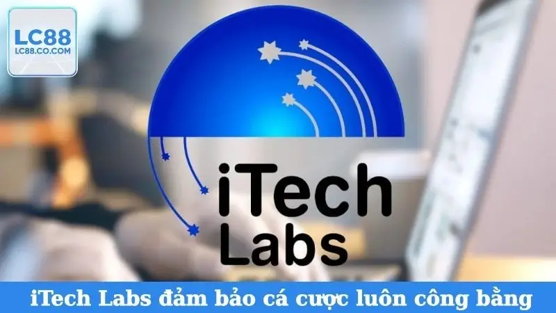 iTech Labs đảm bảo cá cược luôn công bằng