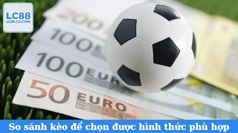 So sánh các bộ môn, kèo cược để chọn được hình thức phù hợp